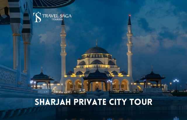 Sharjah City Tour | City Sightseeing Sharjah | 8 Hours Tour with Travel Saga Tourism