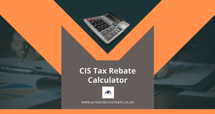 CIS Tax Rebate Calculator | Easy to Use CIS Tax Rebate Calculator