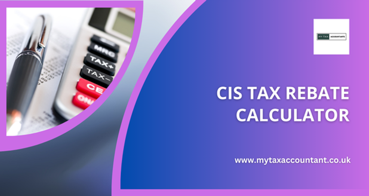 CIS Tax Rebate Calculator | Easy CIS Tax Rebate Calculations
