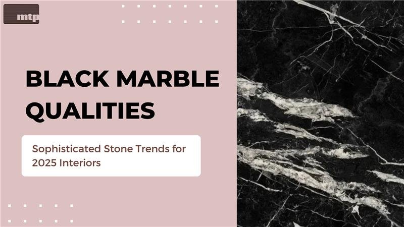 Latest Black Marble Qualities in 2025 | MTP Stone