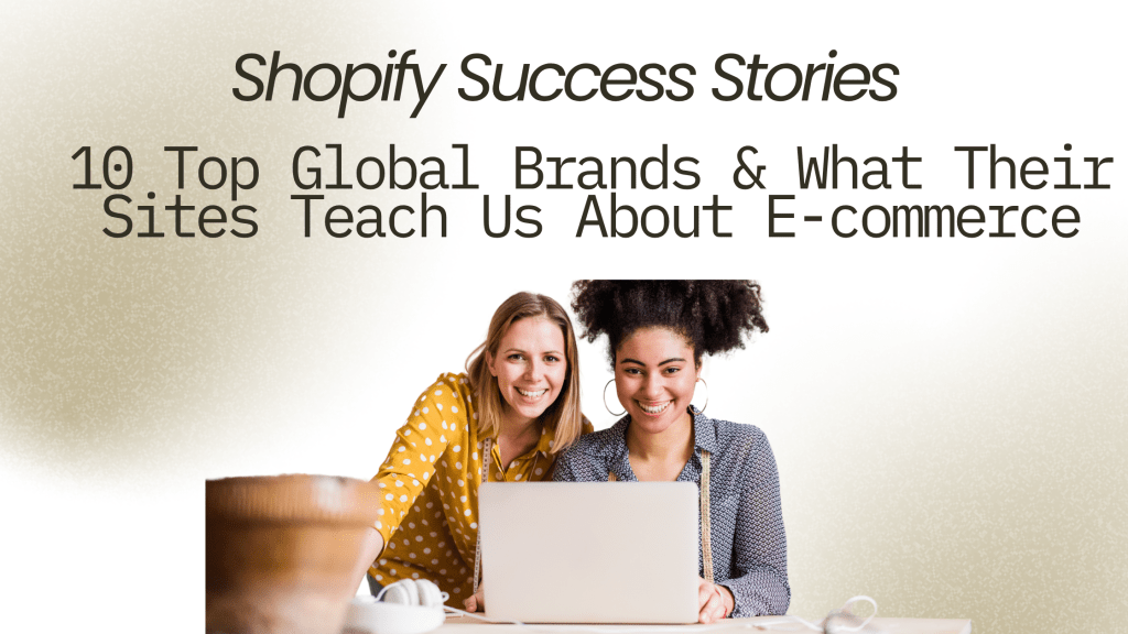 Shopify Global Brands: Top 10 Sites That Inspire