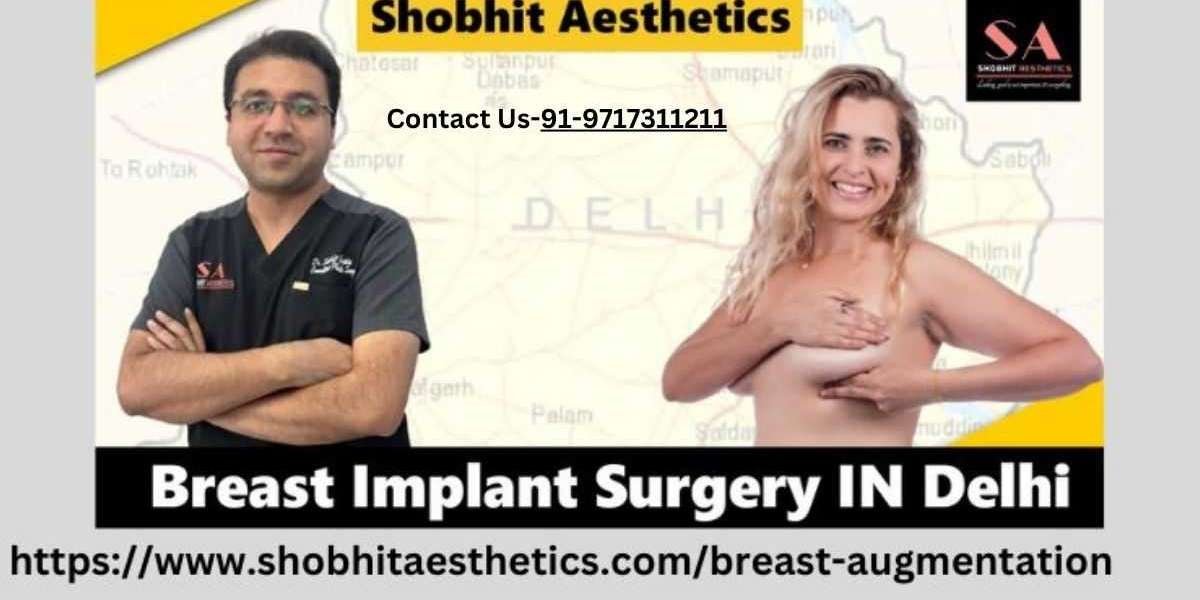 Breast Implant Surgery Cost in Delhi: A Comprehensive Guide